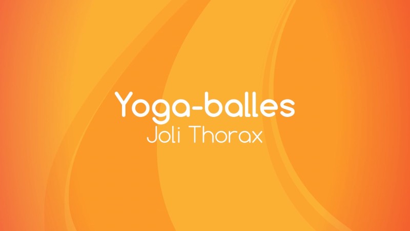 23. Yoga Balles™️ - Joli thorax	 avec Julie Cadorette